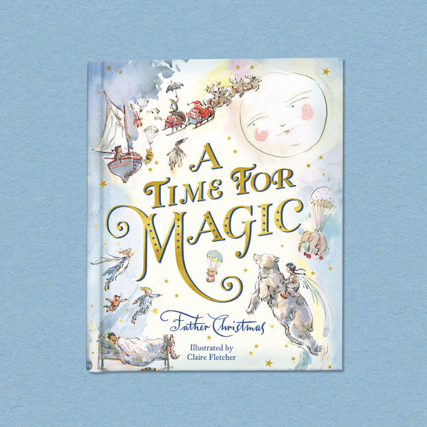 A Time for Magic by Father Christmas Illustrated by Claire Fletcher